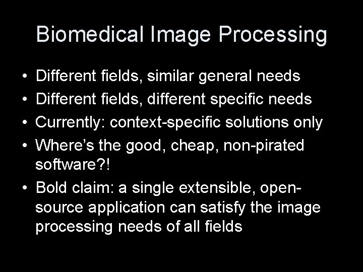 Biomedical Image Processing • • Different fields, similar general needs Different fields, different specific Biomedical Image Processing • • Different fields, similar general needs Different fields, different specific