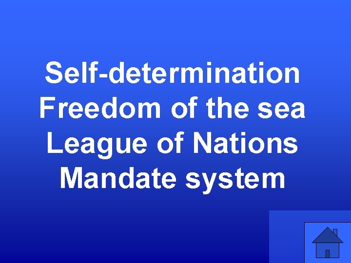 Self-determination Freedom of the sea League of Nations Mandate system 