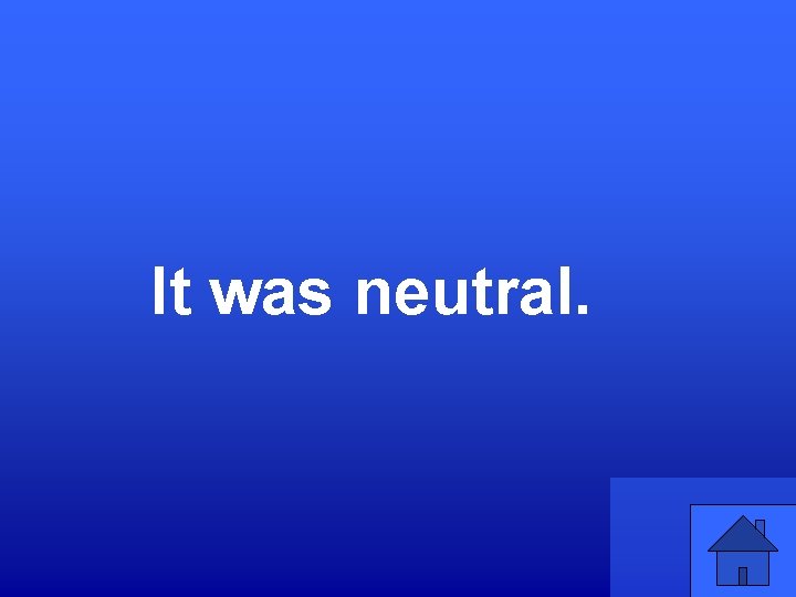 It was neutral. 