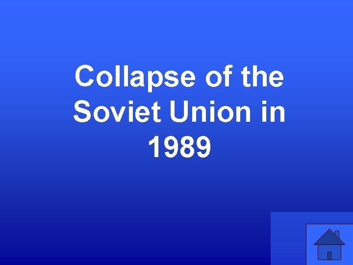 Collapse of the Soviet Union in 1989 