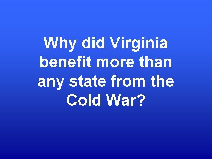 Why did Virginia benefit more than any state from the Cold War? 