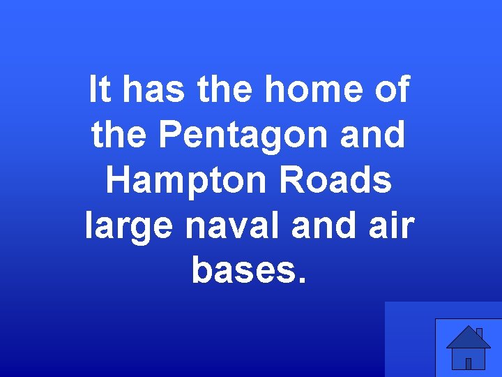 It has the home of the Pentagon and Hampton Roads large naval and air