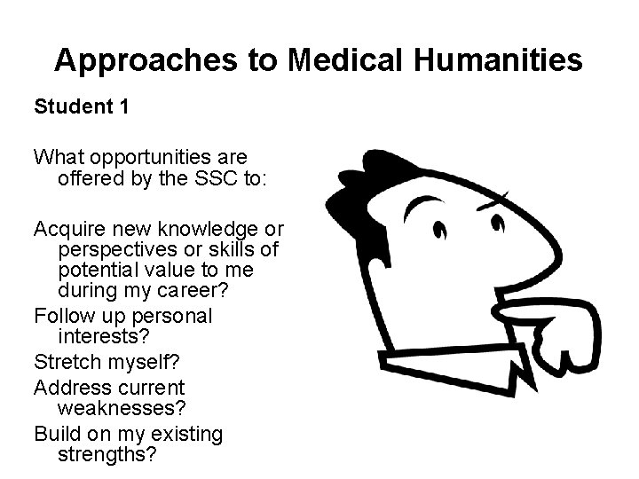 Approaches to Medical Humanities Student 1 What opportunities are offered by the SSC to: