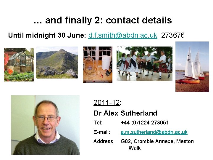 … and finally 2: contact details Until midnight 30 June: d. f. smith@abdn. ac.