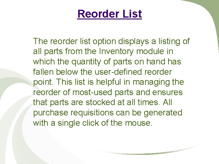 Reorder List The reorder list option displays a listing of all parts from the