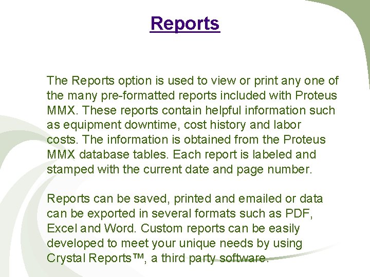 Reports The Reports option is used to view or print any one of the