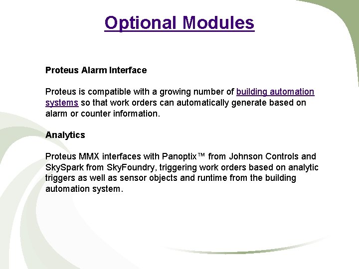 Optional Modules Proteus Alarm Interface Proteus is compatible with a growing number of building