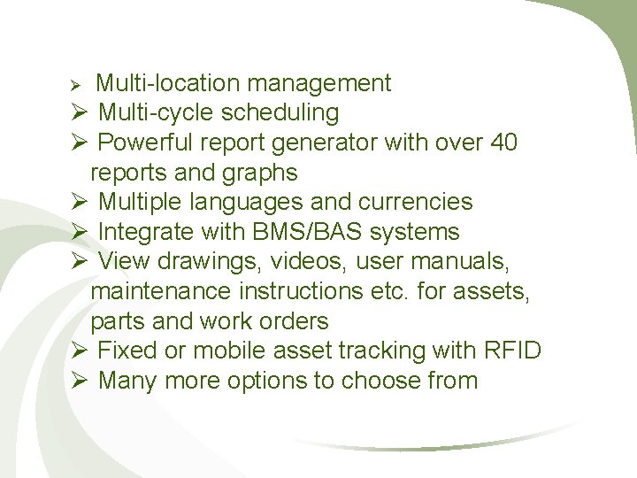 Ø Multi-location management Ø Multi-cycle scheduling Ø Powerful report generator with over 40 reports