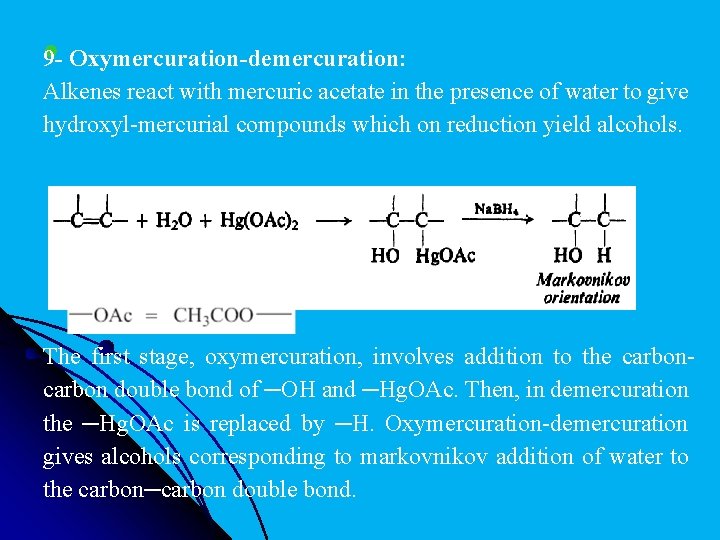 l 9 - Oxymercuration-demercuration: Alkenes react with mercuric acetate in the presence of water