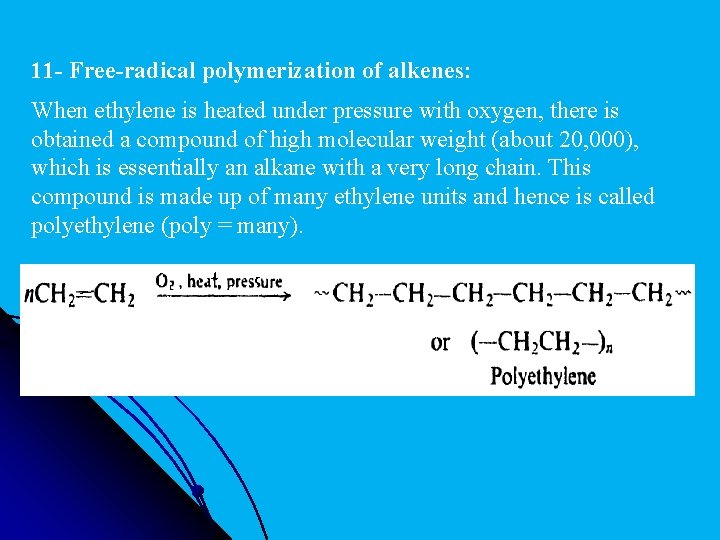  11 - Free-radical polymerization of alkenes: When ethylene is heated under pressure with
