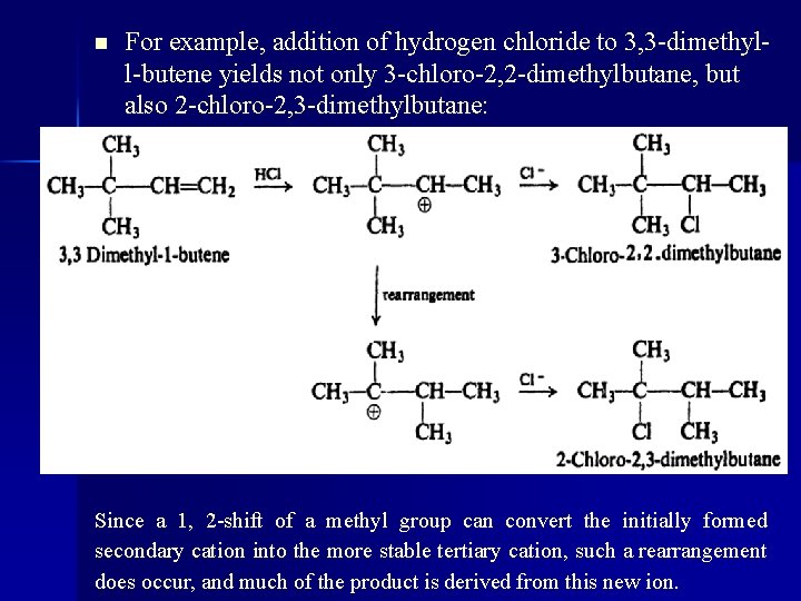 n For example, addition of hydrogen chloride to 3, 3 -dimethyll-butene yields not only