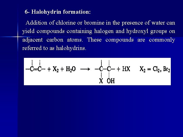 6 - Halohydrin formation: Addition of chlorine or bromine in the presence of water