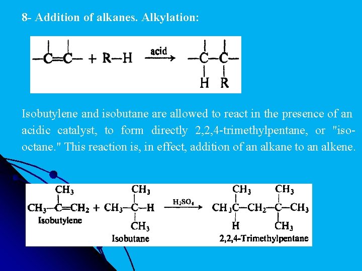  8 - Addition of alkanes. Alkylation: Isobutylene and isobutane are allowed to react