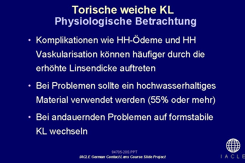 Torische weiche KL Physiologische Betrachtung • Komplikationen wie HH-Ödeme und HH Vaskularisation können häufiger