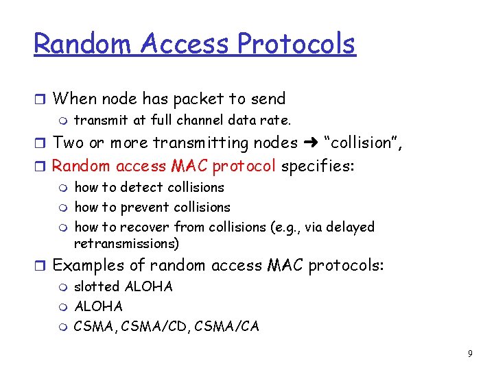 Random Access Protocols r When node has packet to send m transmit at full