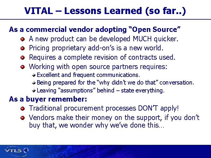 VITAL – Lessons Learned (so far. . ) As a commercial vendor adopting “Open