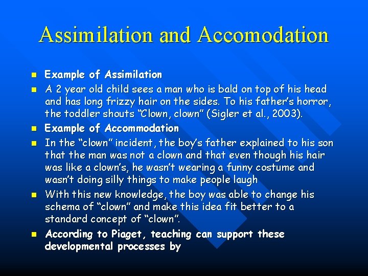 Assimilation and Accomodation n n n Example of Assimilation A 2 year old child