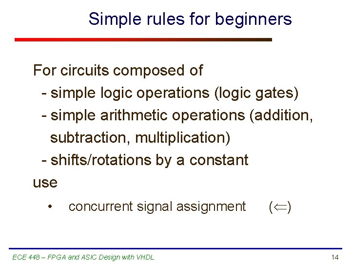 Simple rules for beginners For circuits composed of - simple logic operations (logic gates)