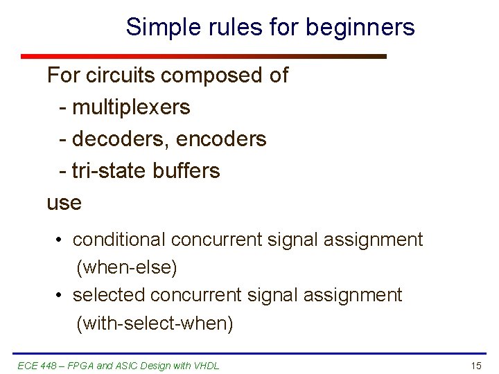 Simple rules for beginners For circuits composed of - multiplexers - decoders, encoders -