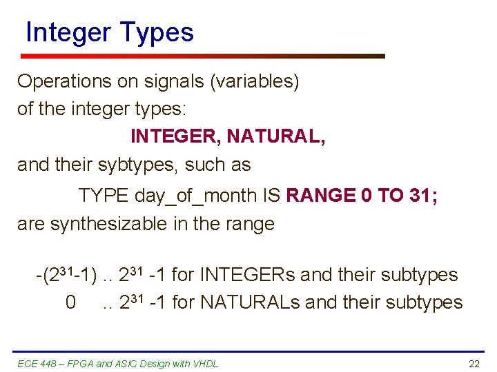 Integer Types Operations on signals (variables) of the integer types: INTEGER, NATURAL, and their