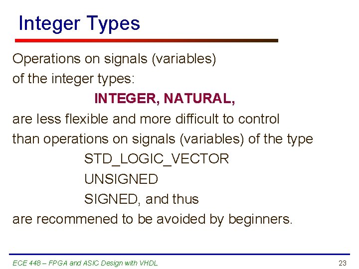 Integer Types Operations on signals (variables) of the integer types: INTEGER, NATURAL, are less