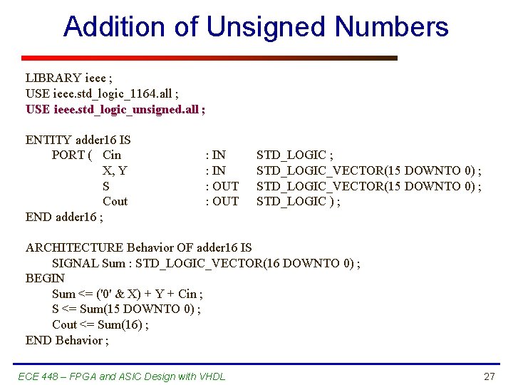 Addition of Unsigned Numbers LIBRARY ieee ; USE ieee. std_logic_1164. all ; USE ieee.