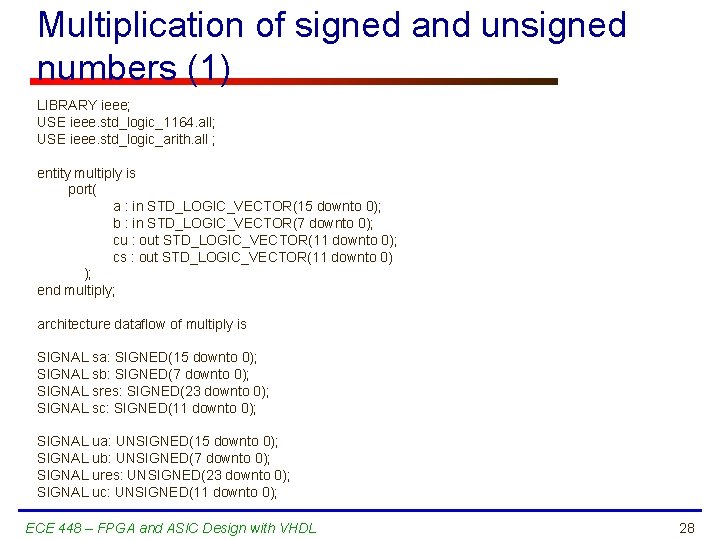 Multiplication of signed and unsigned numbers (1) LIBRARY ieee; USE ieee. std_logic_1164. all; USE