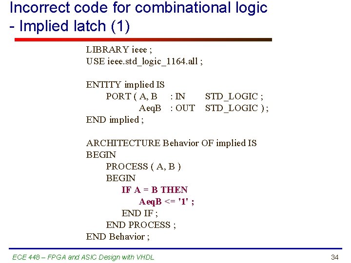 Incorrect code for combinational logic - Implied latch (1) LIBRARY ieee ; USE ieee.