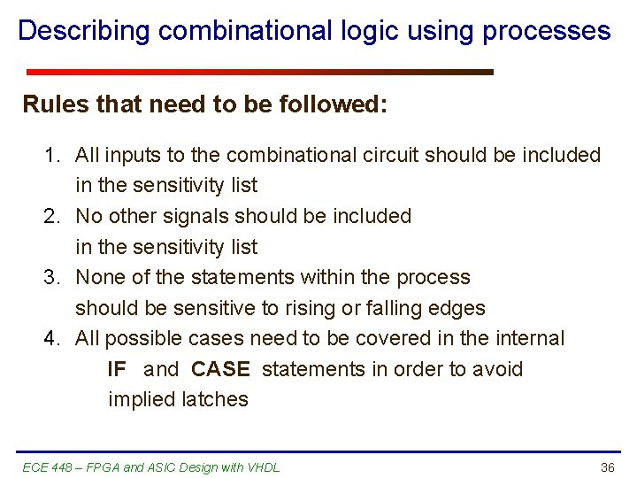 Describing combinational logic using processes Rules that need to be followed: 1. All inputs