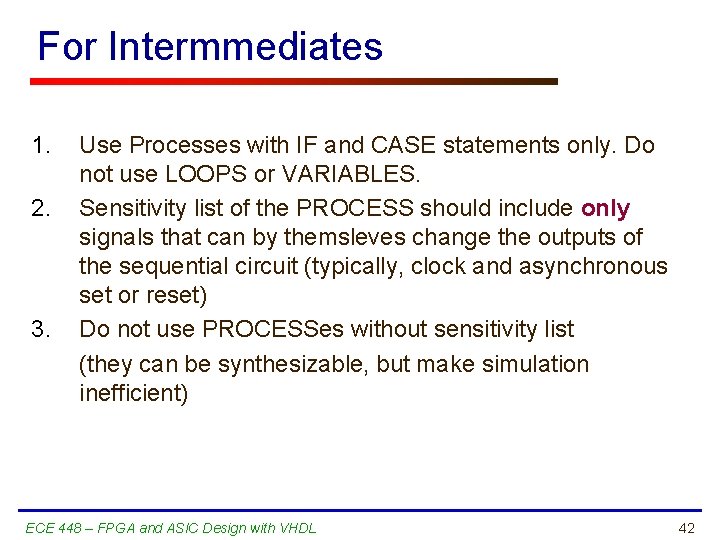 For Intermmediates 1. 2. 3. Use Processes with IF and CASE statements only. Do