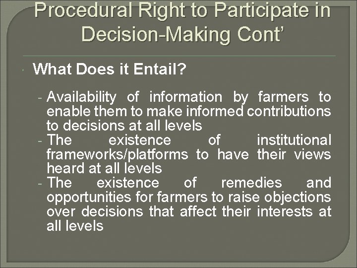 Procedural Right to Participate in Decision-Making Cont’ What Does it Entail? - Availability of