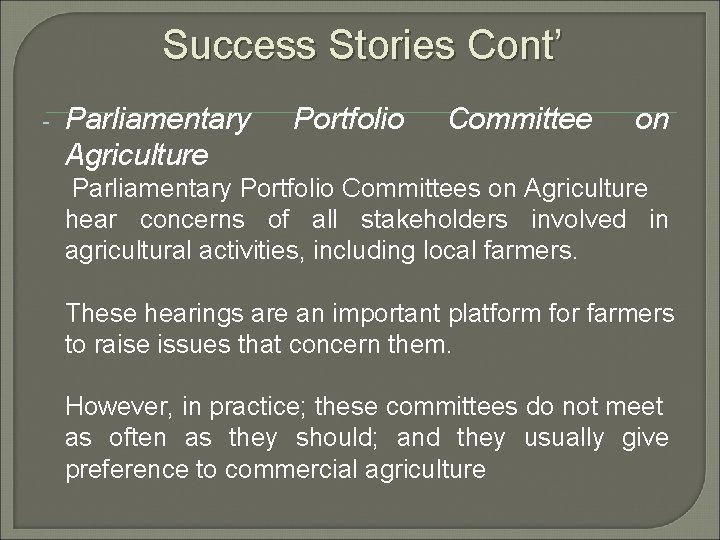 Success Stories Cont’ - Parliamentary Agriculture Portfolio Committee on Parliamentary Portfolio Committees on Agriculture