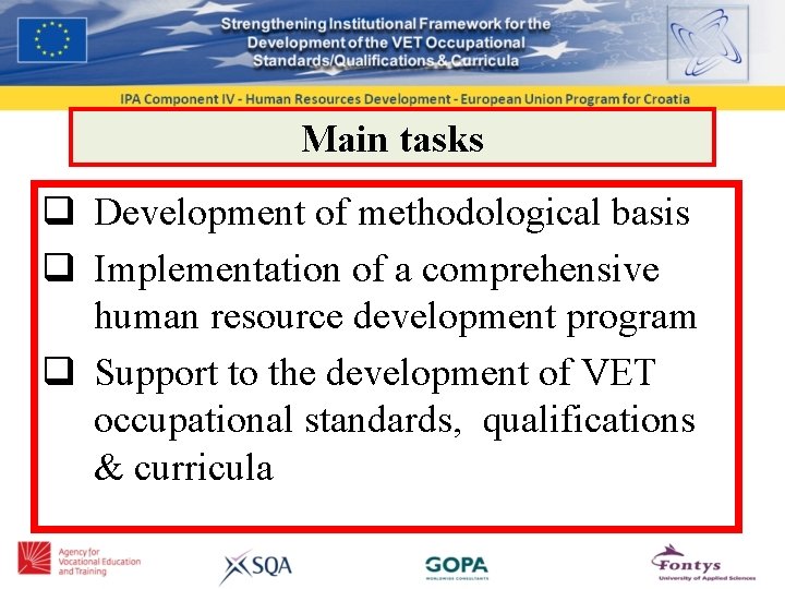 Main tasks q Development of methodological basis q Implementation of a comprehensive human resource