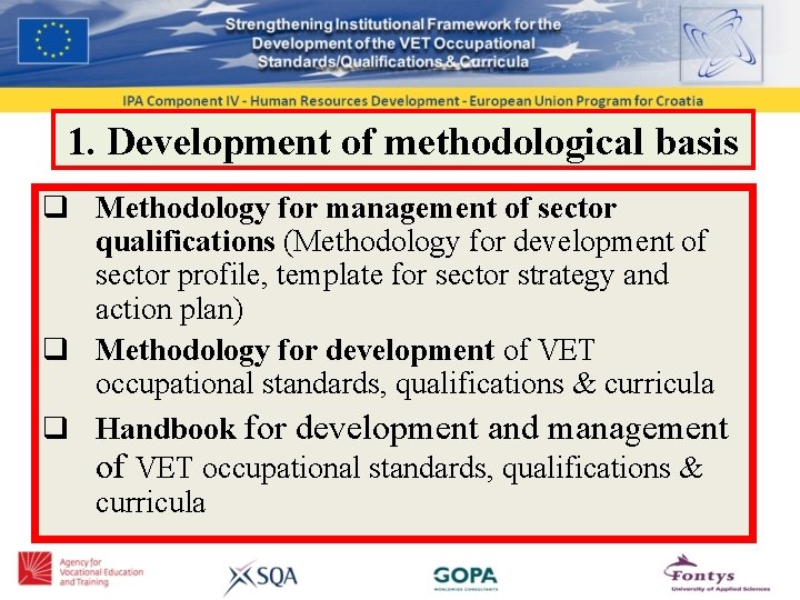 1. Development of methodological basis q Methodology for management of sector qualifications (Methodology for