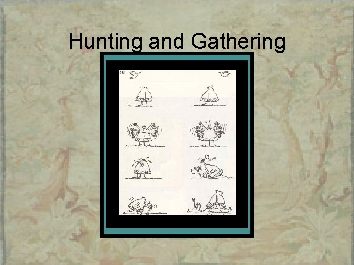 Hunting and Gathering 