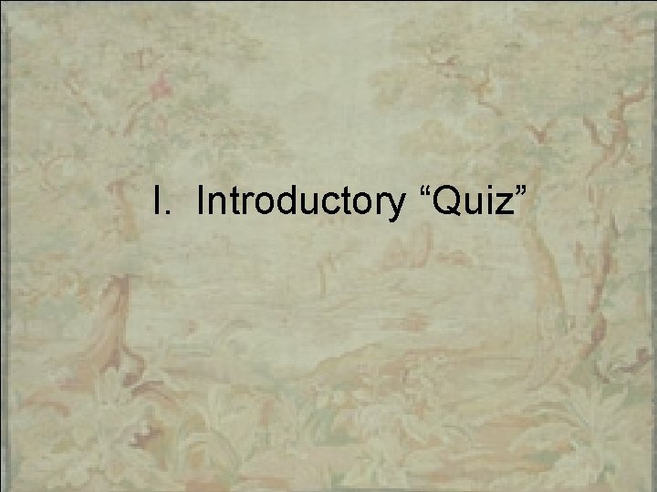 I. Introductory “Quiz” 