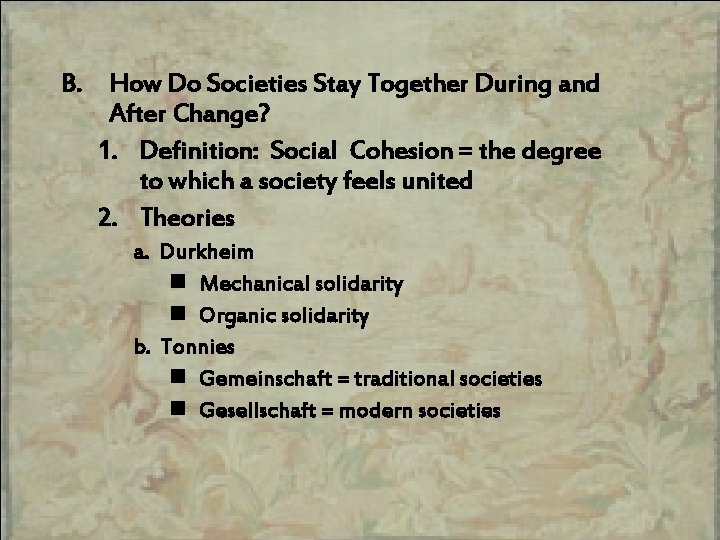 B. How Do Societies Stay Together During and After Change? 1. Definition: Social Cohesion