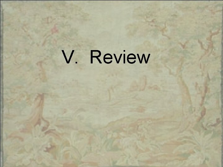 V. Review 