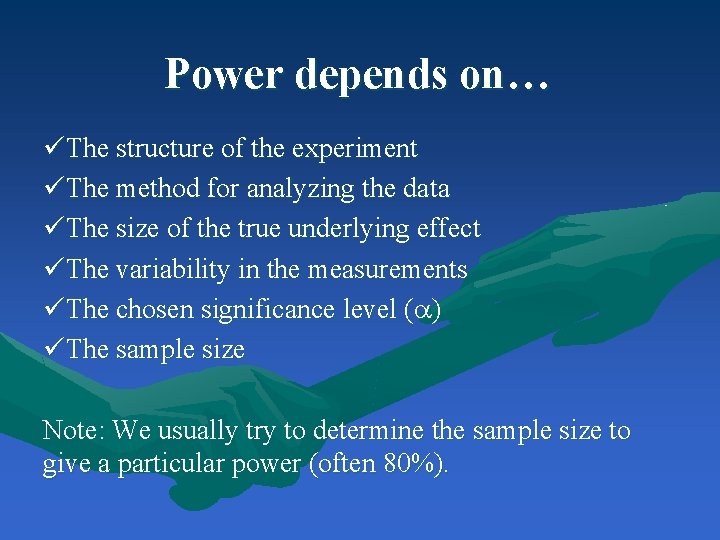 Power depends on… üThe structure of the experiment üThe method for analyzing the data Power depends on… üThe structure of the experiment üThe method for analyzing the data