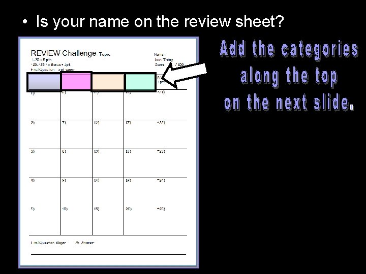  • Is your name on the review sheet? 