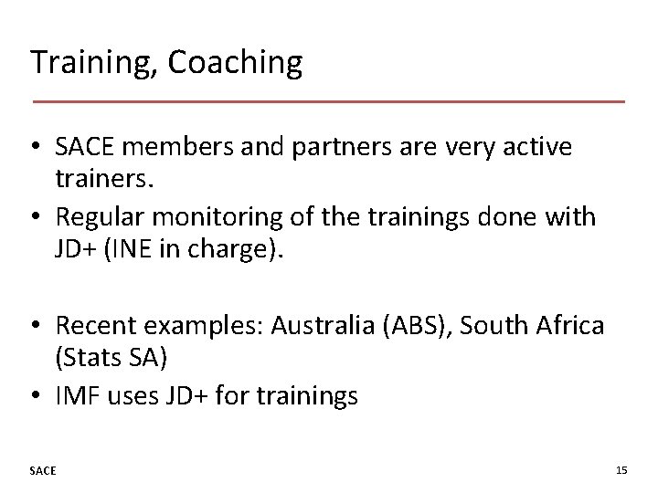 Training, Coaching • SACE members and partners are very active trainers. • Regular monitoring