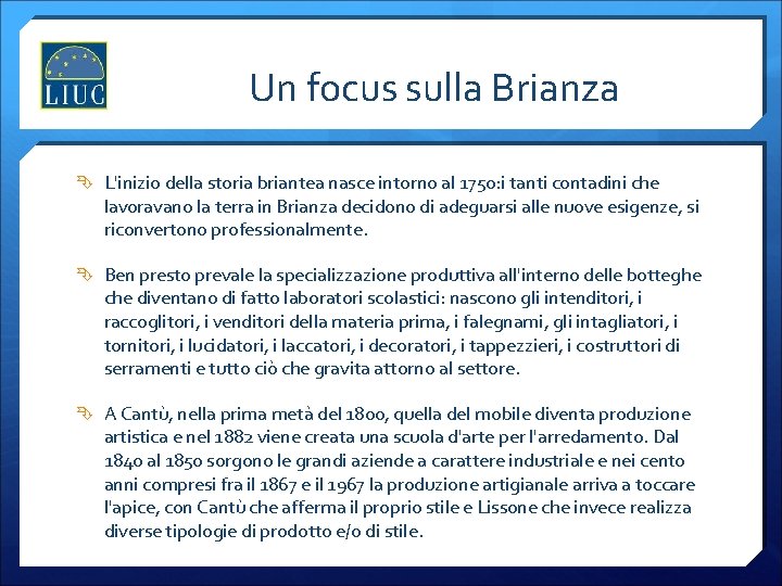 Un focus sulla Brianza L'inizio della storia briantea nasce intorno al 1750: i tanti