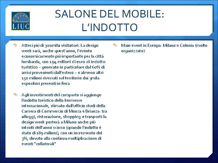 SALONE DEL MOBILE: L’INDOTTO Attesi più di 300 mila visitatori. La design week sarà,