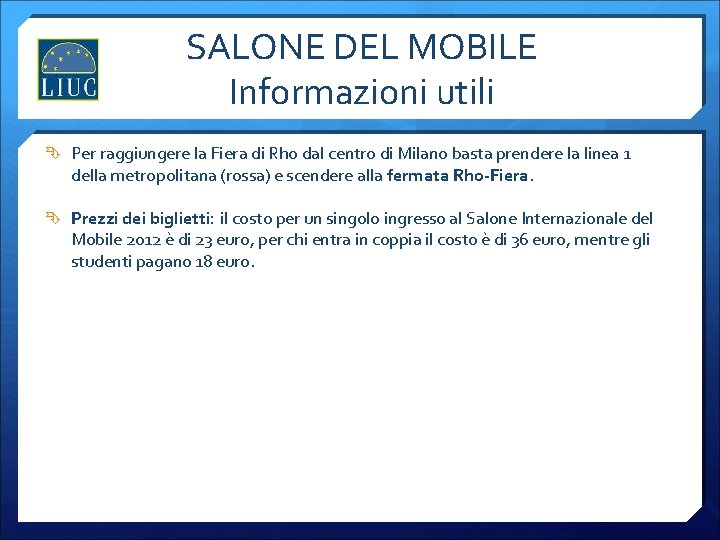 SALONE DEL MOBILE Informazioni utili Per raggiungere la Fiera di Rho dal centro di