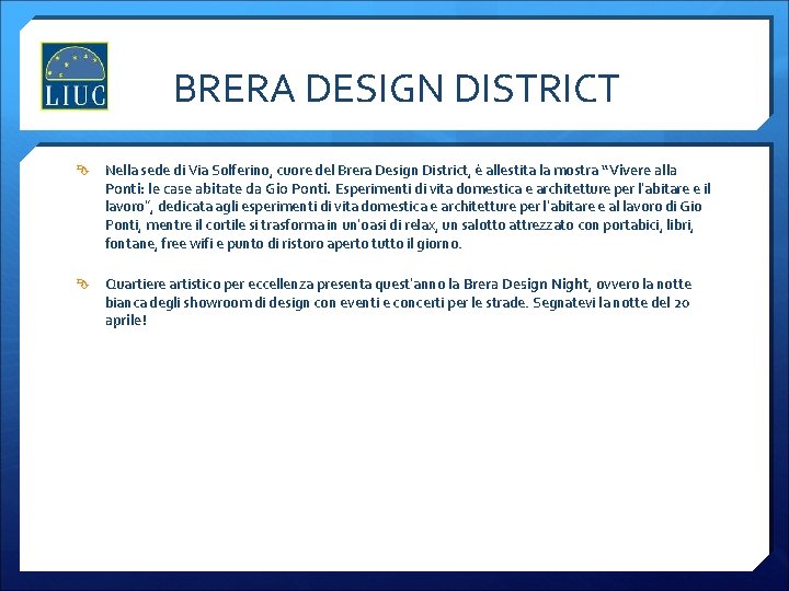 BRERA DESIGN DISTRICT Nella sede di Via Solferino, cuore del Brera Design District, è