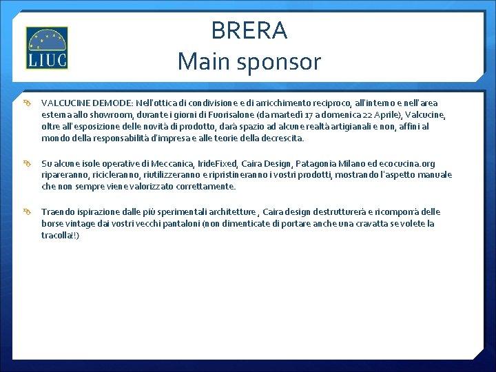 BRERA Main sponsor VALCUCINE DEMODE: Nell’ottica di condivisione e di arricchimento reciproco, all’interno e