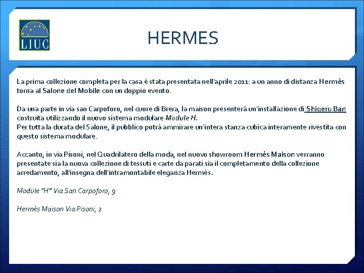 HERMES La prima collezione completa per la casa è stata presentata nell'aprile 2011: a