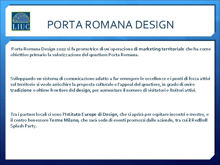 PORTA ROMANA DESIGN Porta Romana Design 2012 si fa promotrice di un'operazione di marketing