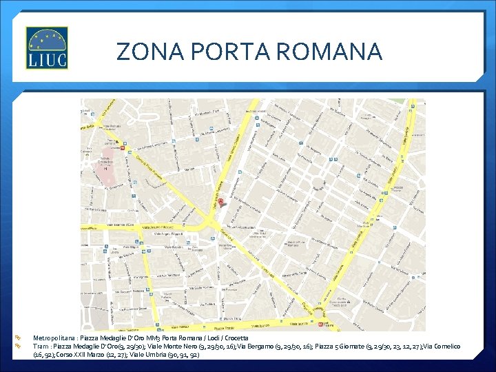 ZONA PORTA ROMANA Metropolitana : Piazza Medaglie D'Oro MM 3 Porta Romana / Lodi