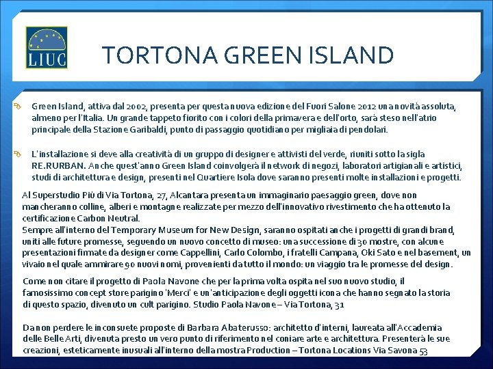 TORTONA GREEN ISLAND Green Island, attiva dal 2002, presenta per questa nuova edizione del